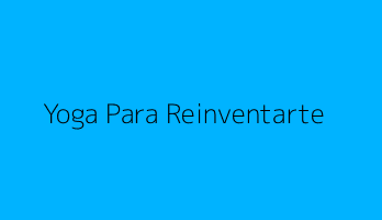 Yoga Para Reinventarte